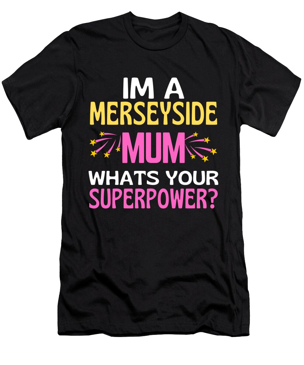 Merseyside Mum Whats Your Superpower Liverpool Faiz Nawaz T-Shirt