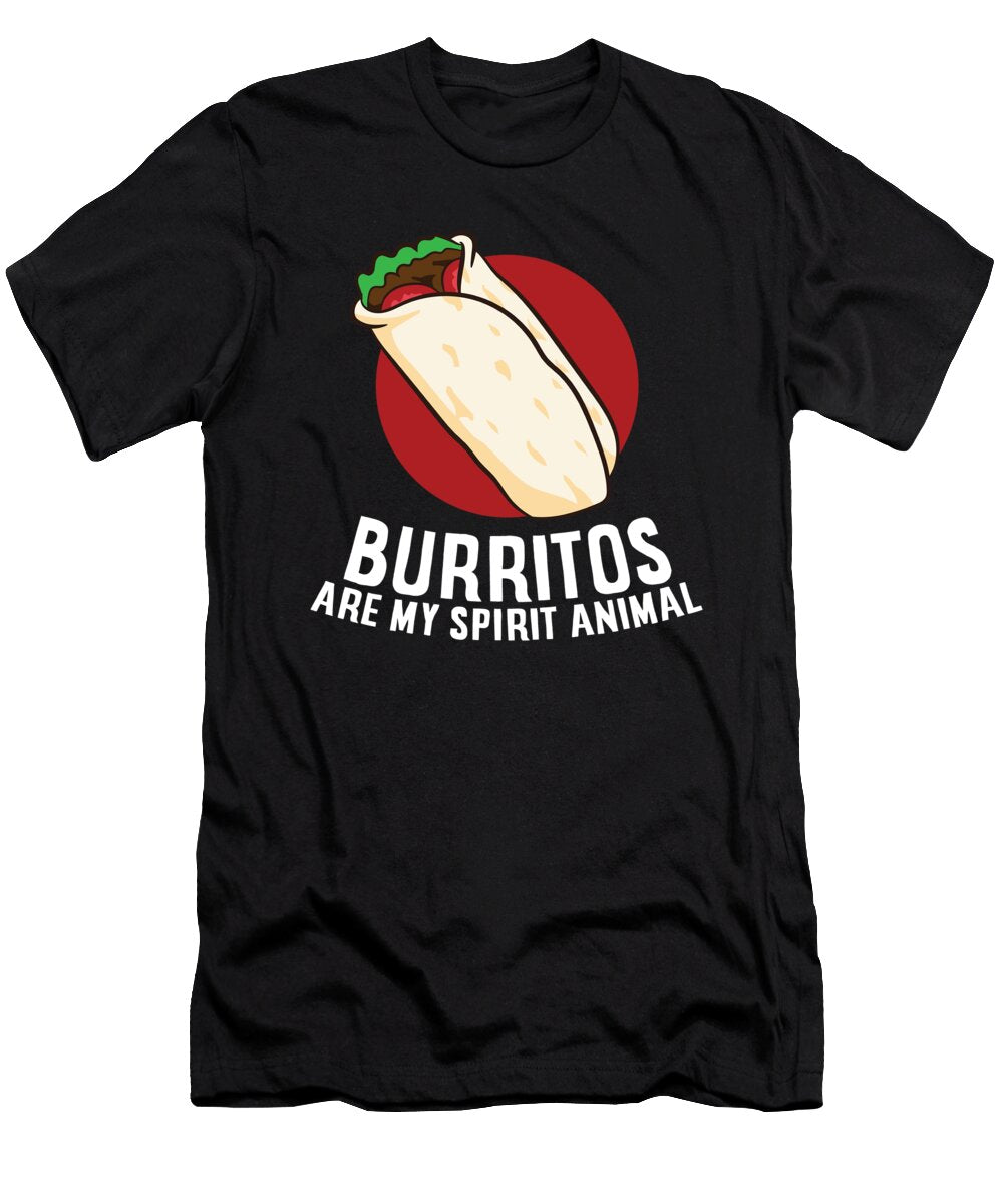 Mexican Food Burritos a Burrito Is My Spirit Animal Burritos Eq Designs T-Shirt