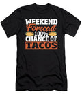 Mexican Taco Weekend Forecast 100 Chance of Tacos Alessandra Roth T-Shirt