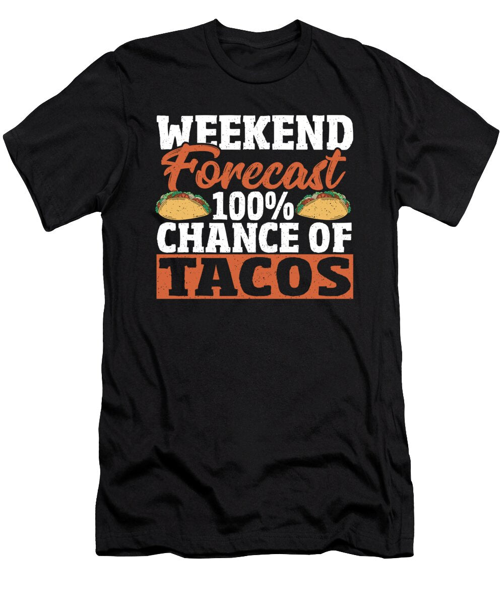 Mexican Taco Weekend Forecast 100 Chance of Tacos Alessandra Roth T-Shirt