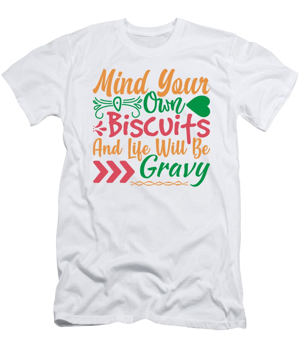 Mind Your Own Biscuits and Life with Be Gravy Jacob Zelazny T-Shirt