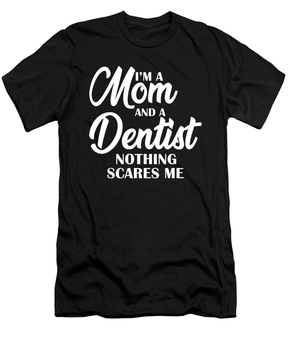 Mom Dentist Dentistry Mother Tooth Doctor Gift Thomas Larch T-Shirt