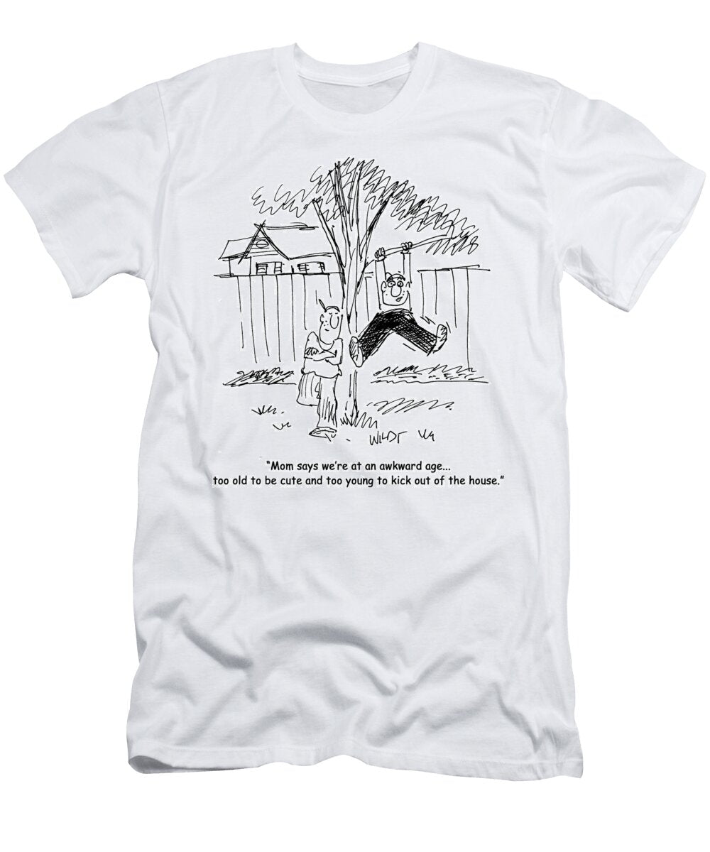 Mom Says Were At an Awkward Agetoo Old to Be Cute Chris Wildt T-Shirt