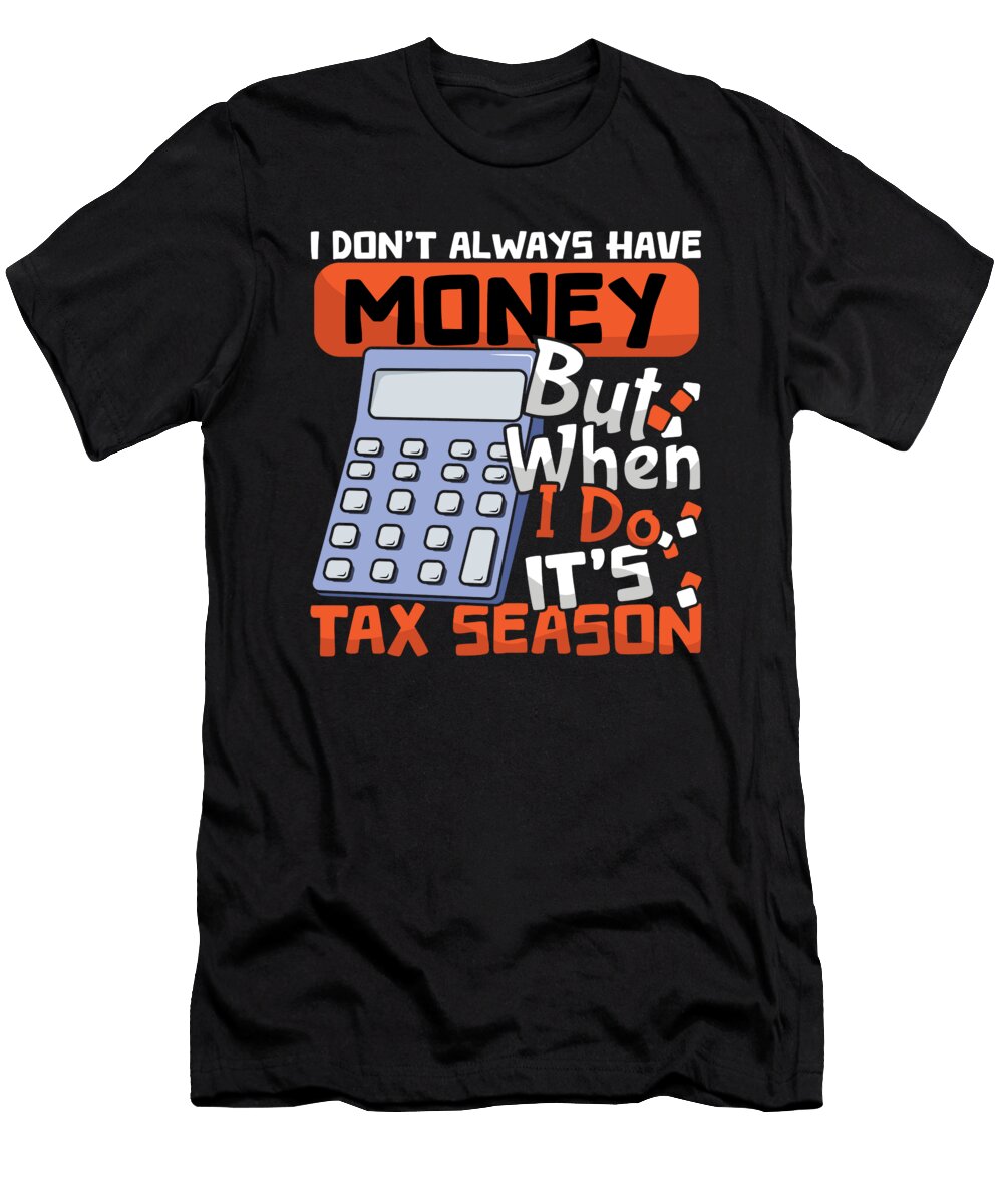 Money Its Tax Season Accounting Accountant Cat Shirtom T-Shirt