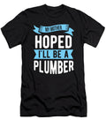 Mother Hoped Ill Be Plumber Plumbing Birthday Gift Haselshirt T-Shirt