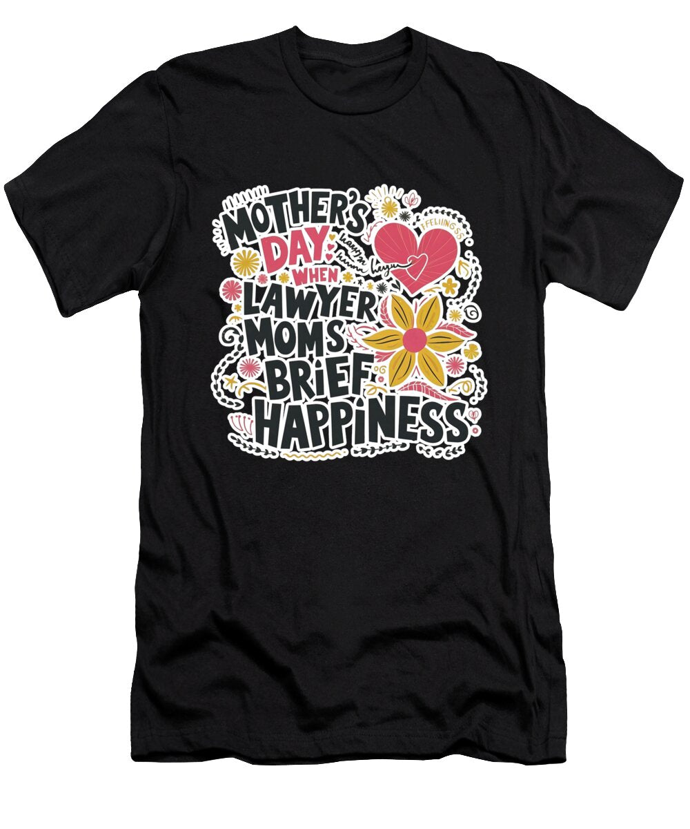 Mothers Day Law and Love Moumita Bhattacharyya T-Shirt
