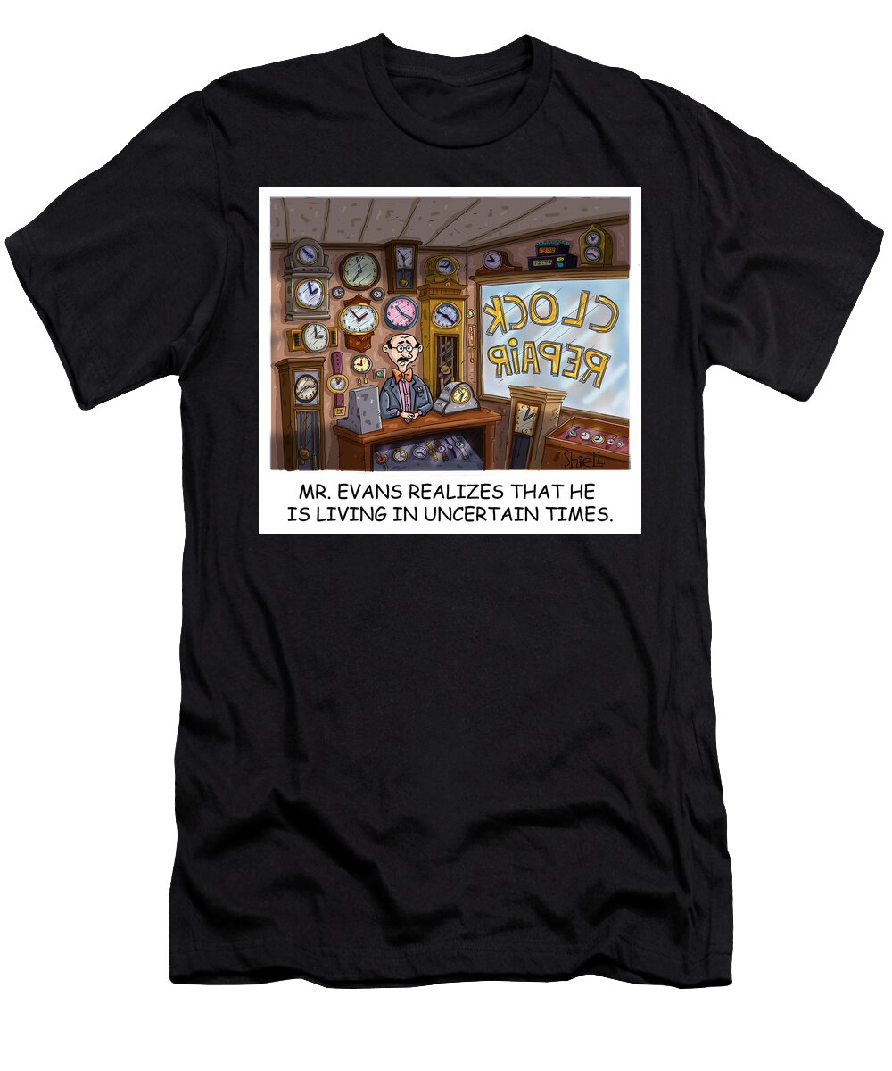 Mr Evans Realizes That He Is Living in Uncertain Times Mike Shiell T-Shirt