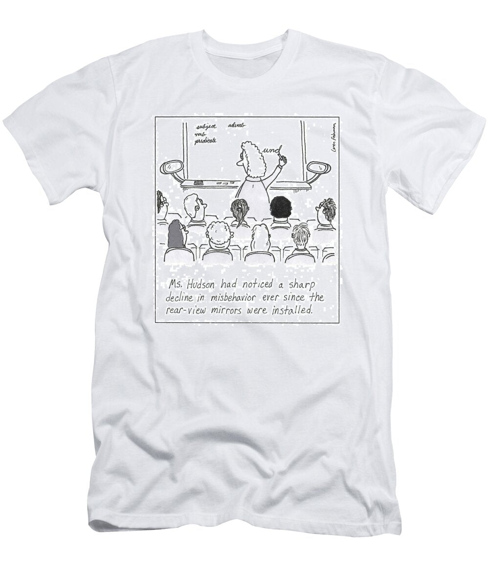 Ms Hudson Had Noticed a Sharp Decline in Misbehavior Loren Fishman No Index T-Shirt