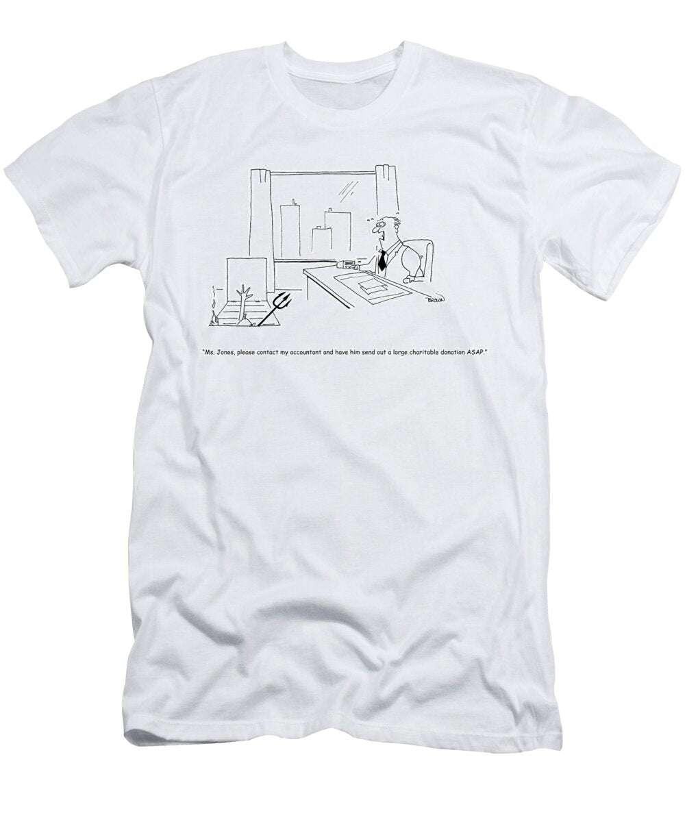 Ms Jones Please Contact My Accountant and Have Him Send Joe Brown T-Shirt
