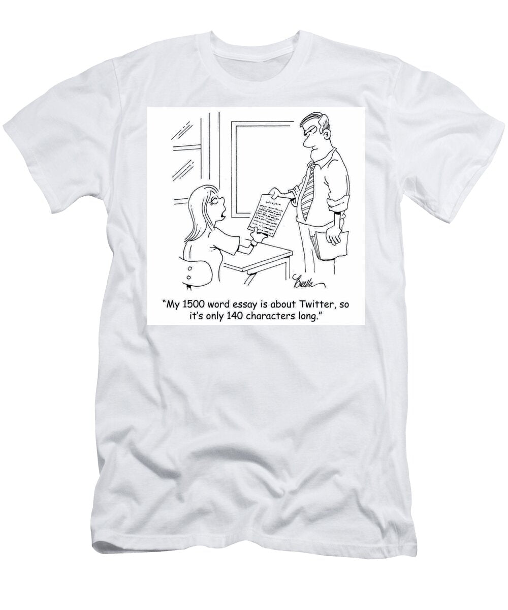 My 1500 Word Essay Is About Twitter So Its Only 140 Marty Bucella T-Shirt