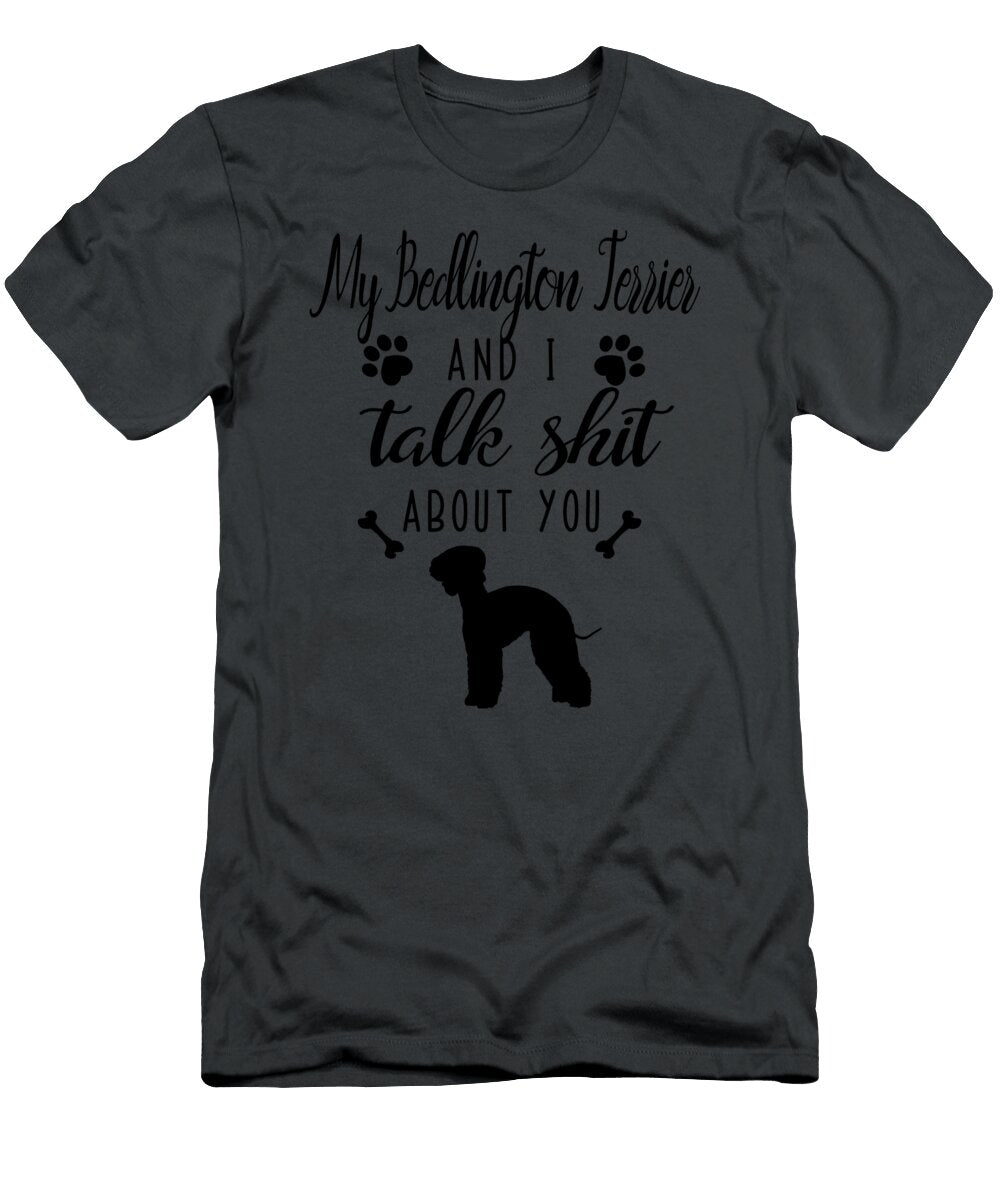 My Bedlington Terrier and I Talk Shit About You Job T-Shirt