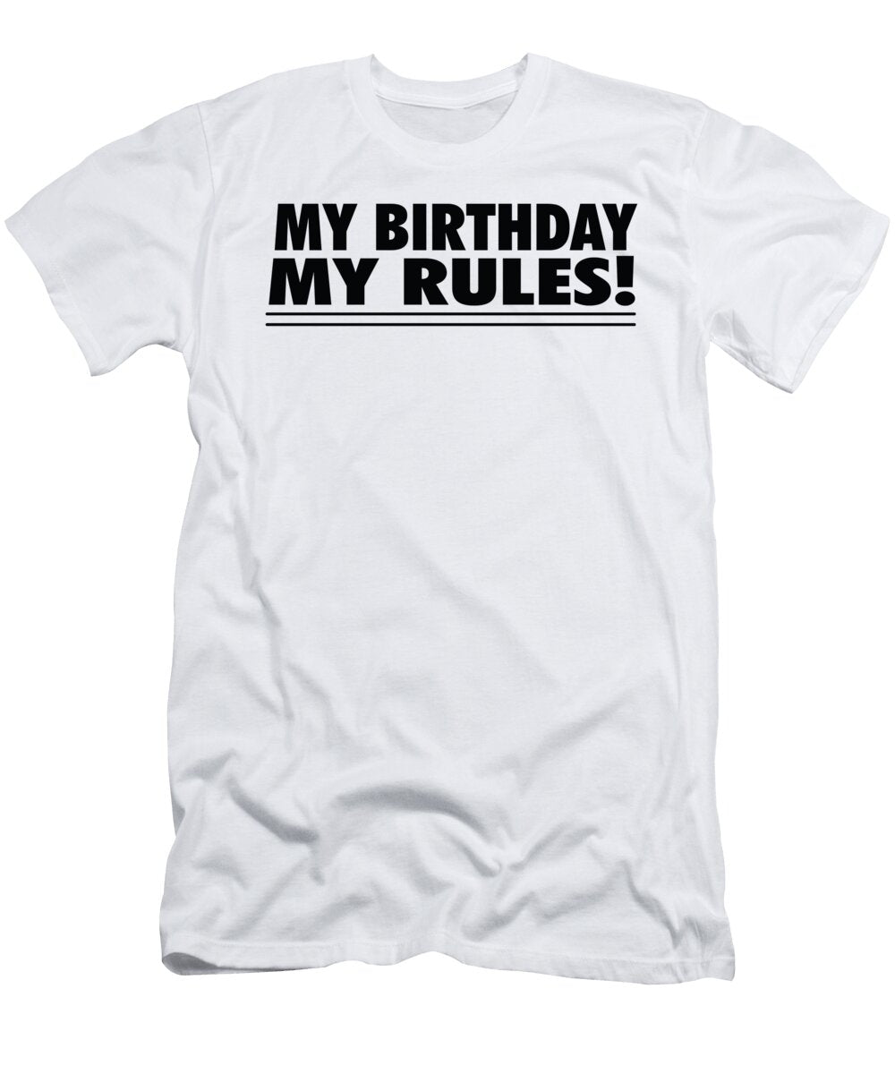 My Birthday My Rules Jacob Zelazny T-Shirt