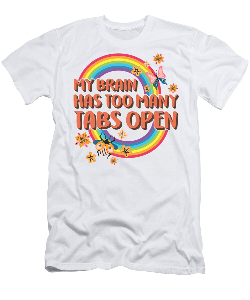 My Brain Has Too Many Tabs Open Funny Teacher Gift for Women Funny Humorous Sarcasm Gift Sifou Store T-Shirt