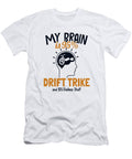 My Brain Is 95 Drift Trike Drifting Tricycle Drift Trike Marco Rothe T-Shirt
