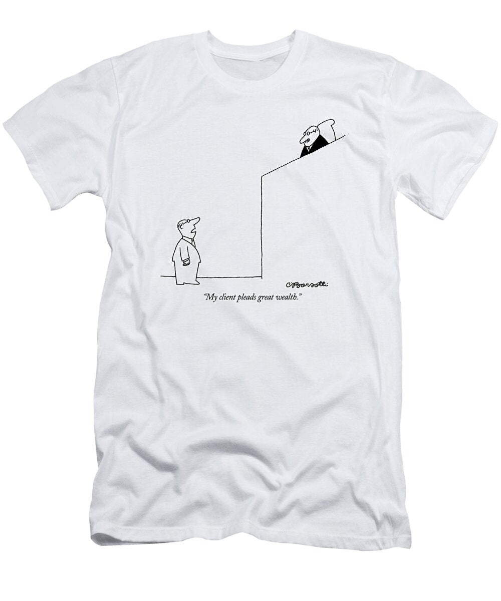 My Client Pleads Great Wealth Charles Barsott T-Shirt