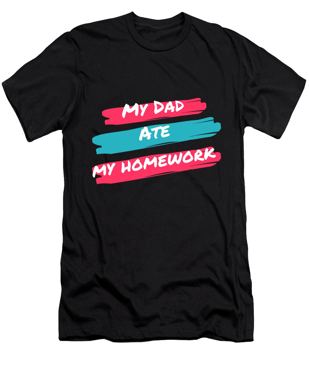 My Dad Ate My Homework Ebony Hinkson T-Shirt