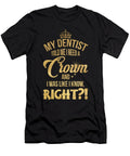My Dentist Told Me Crown and I Was Like I Know Eboni Dabila T-Shirt