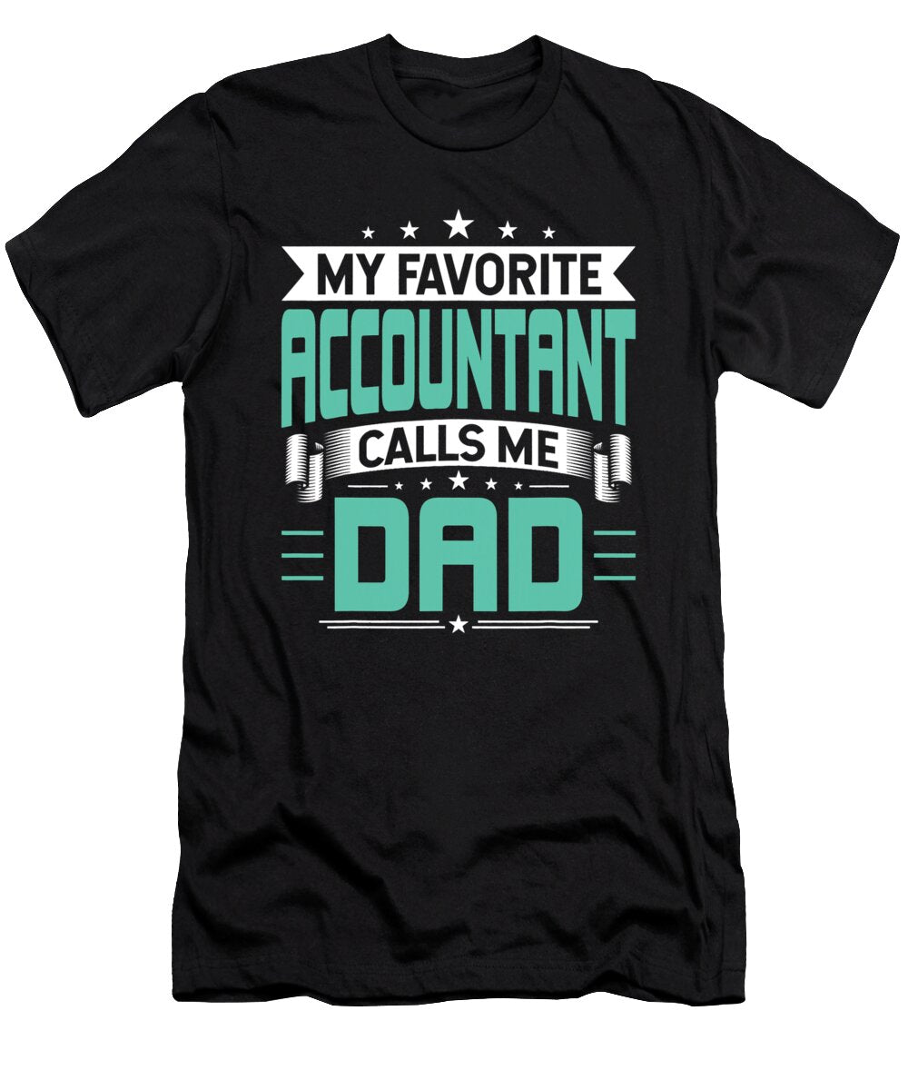 My Favorite Accountant Calls Me Dad Accountants Dad Dhbubble T-Shirt