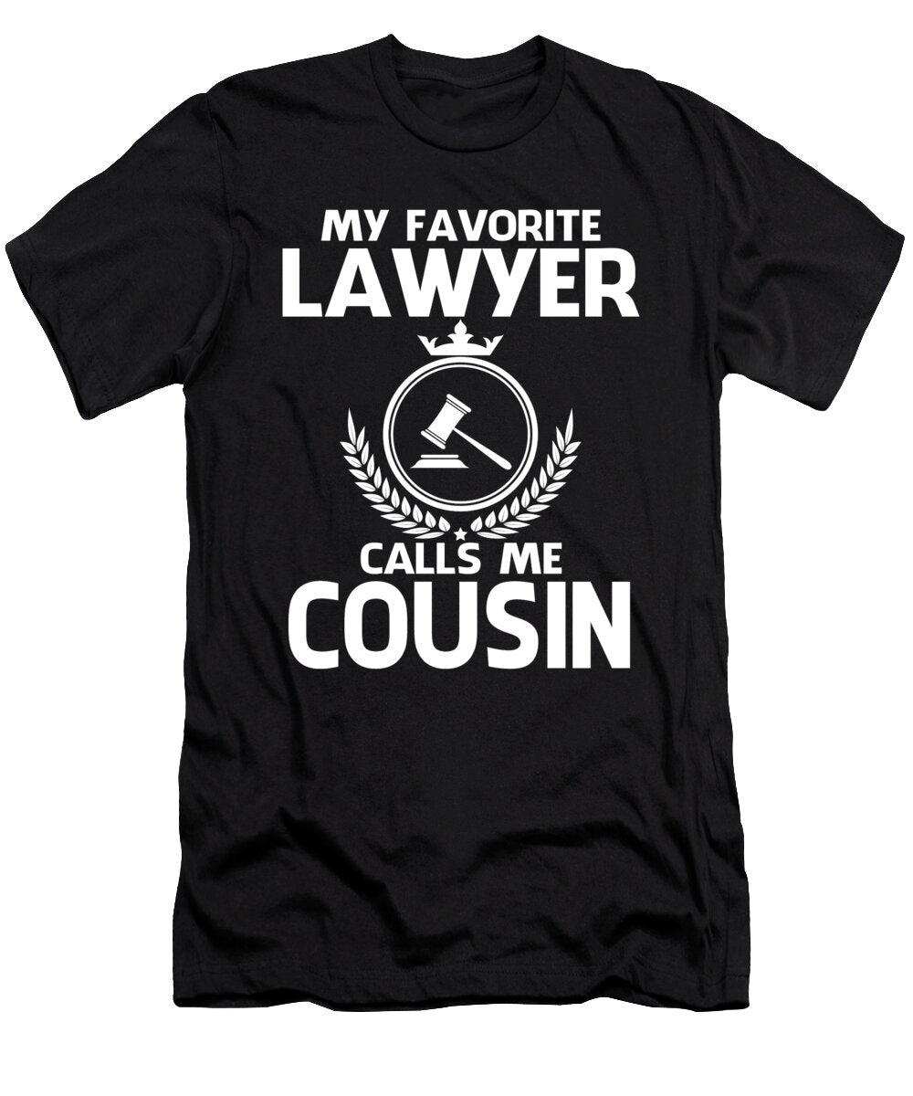 My Favorite Lawyer Calls Me Cousin Fathers Day Dhbubble T-Shirt