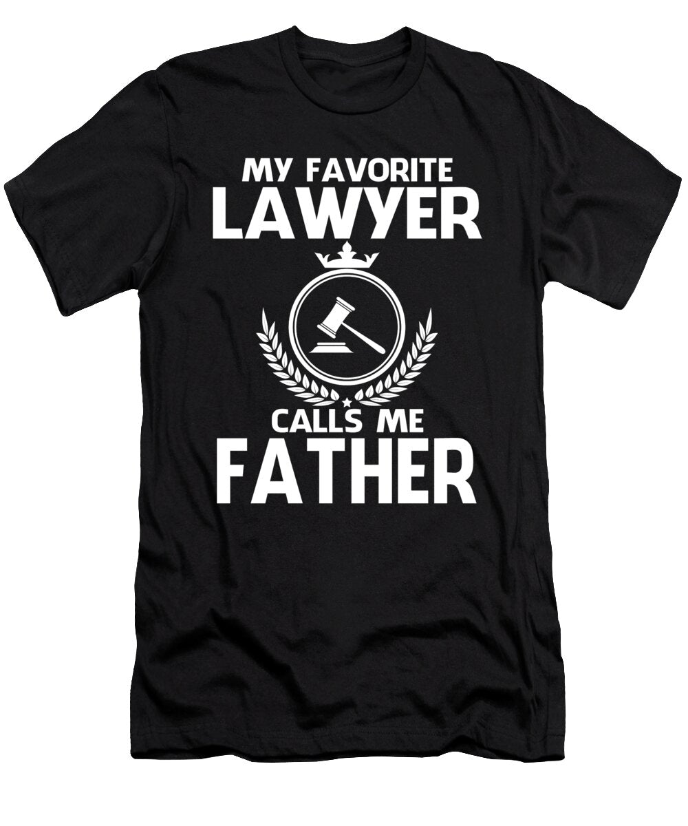 My Favorite Lawyer Calls Me Father Fathers Day Dhbubble T-Shirt
