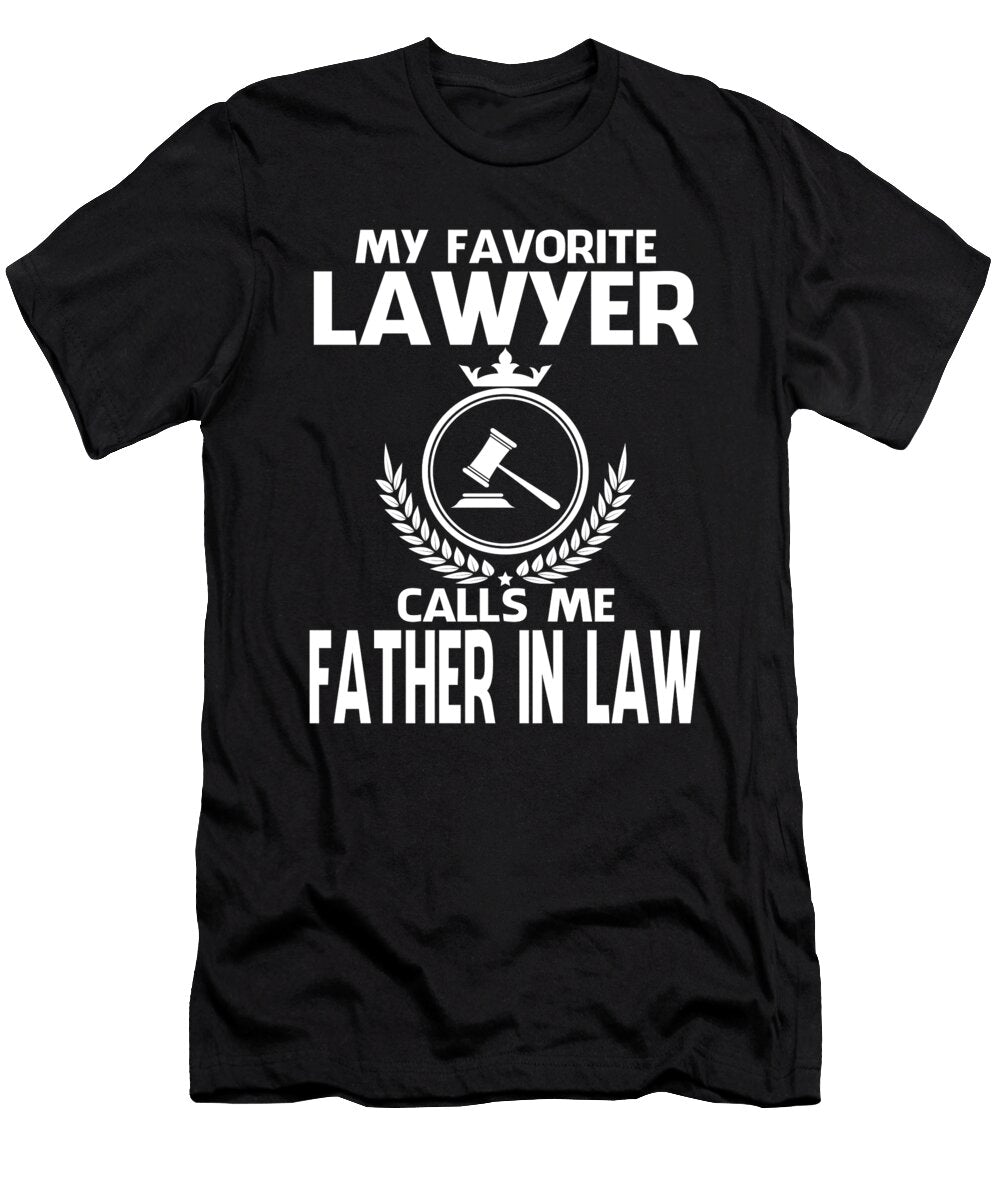 My Favorite Lawyer Calls Me Father in Law Fathers Day Dhbubble T-Shirt