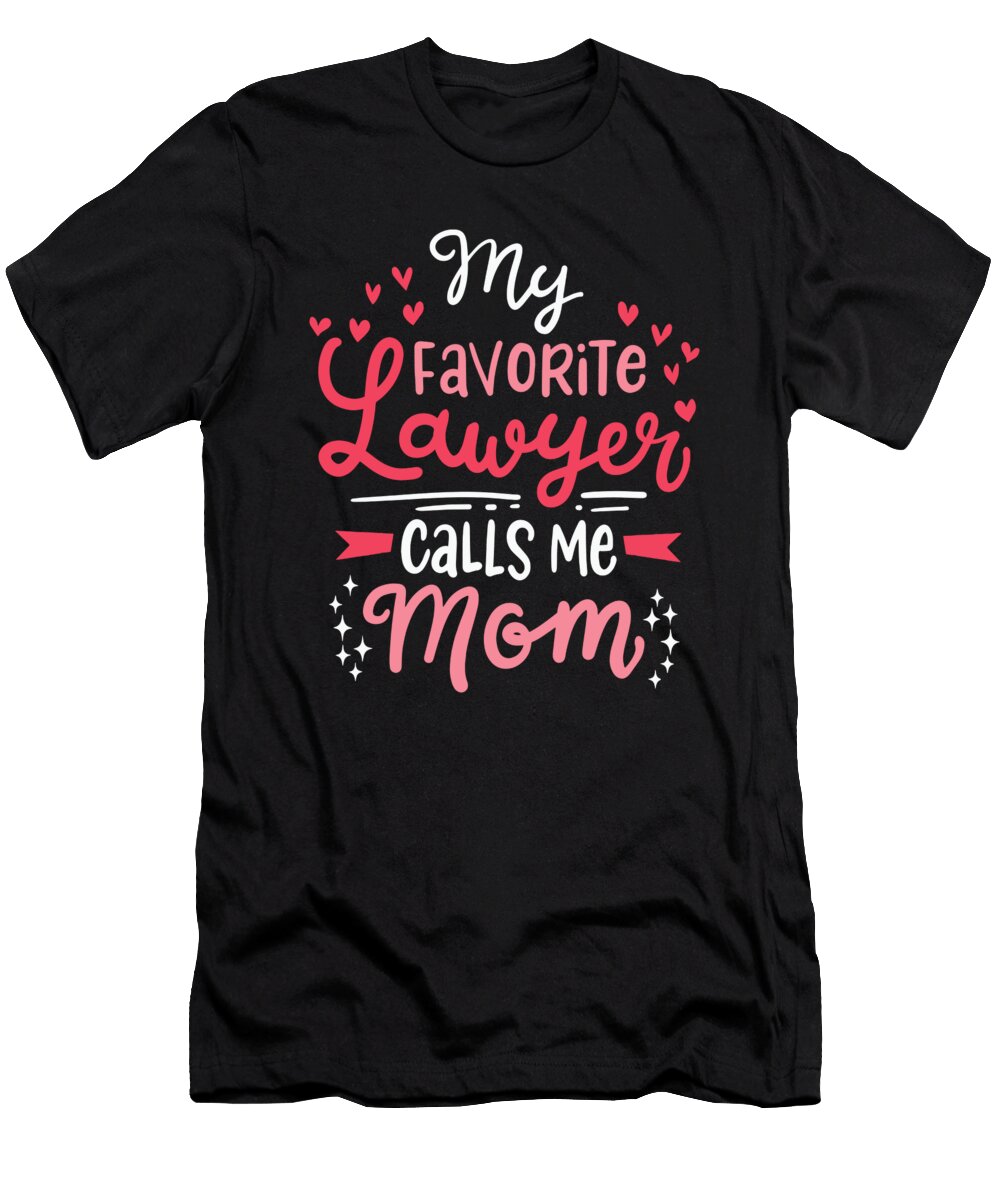 My Favorite Lawyer Calls Me Mom Cute Mother Gift Print Alessandra Roth T-Shirt