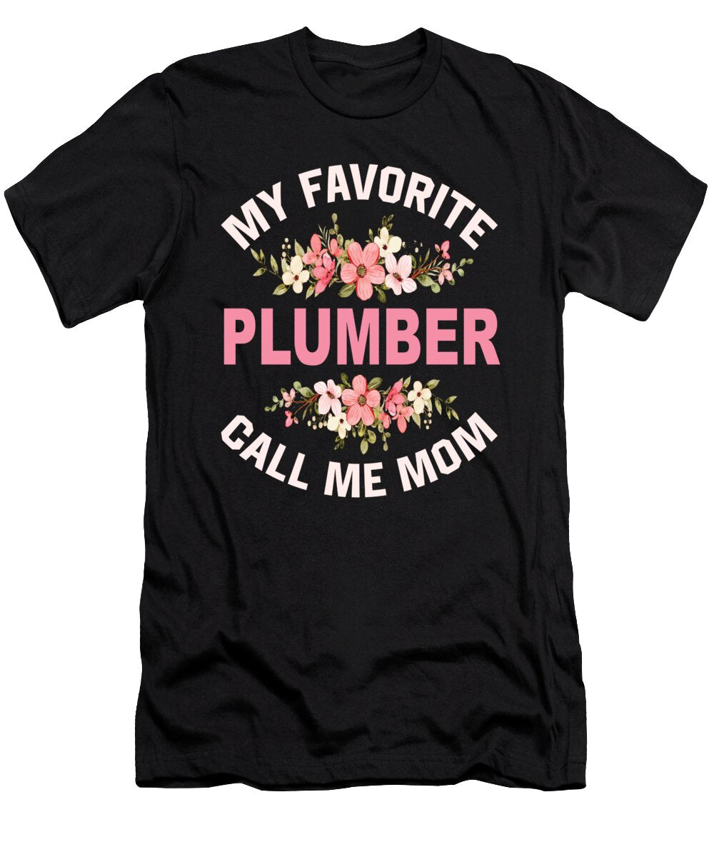 My Favorite Plumber Call Me Mom Steven Zimmer T-Shirt