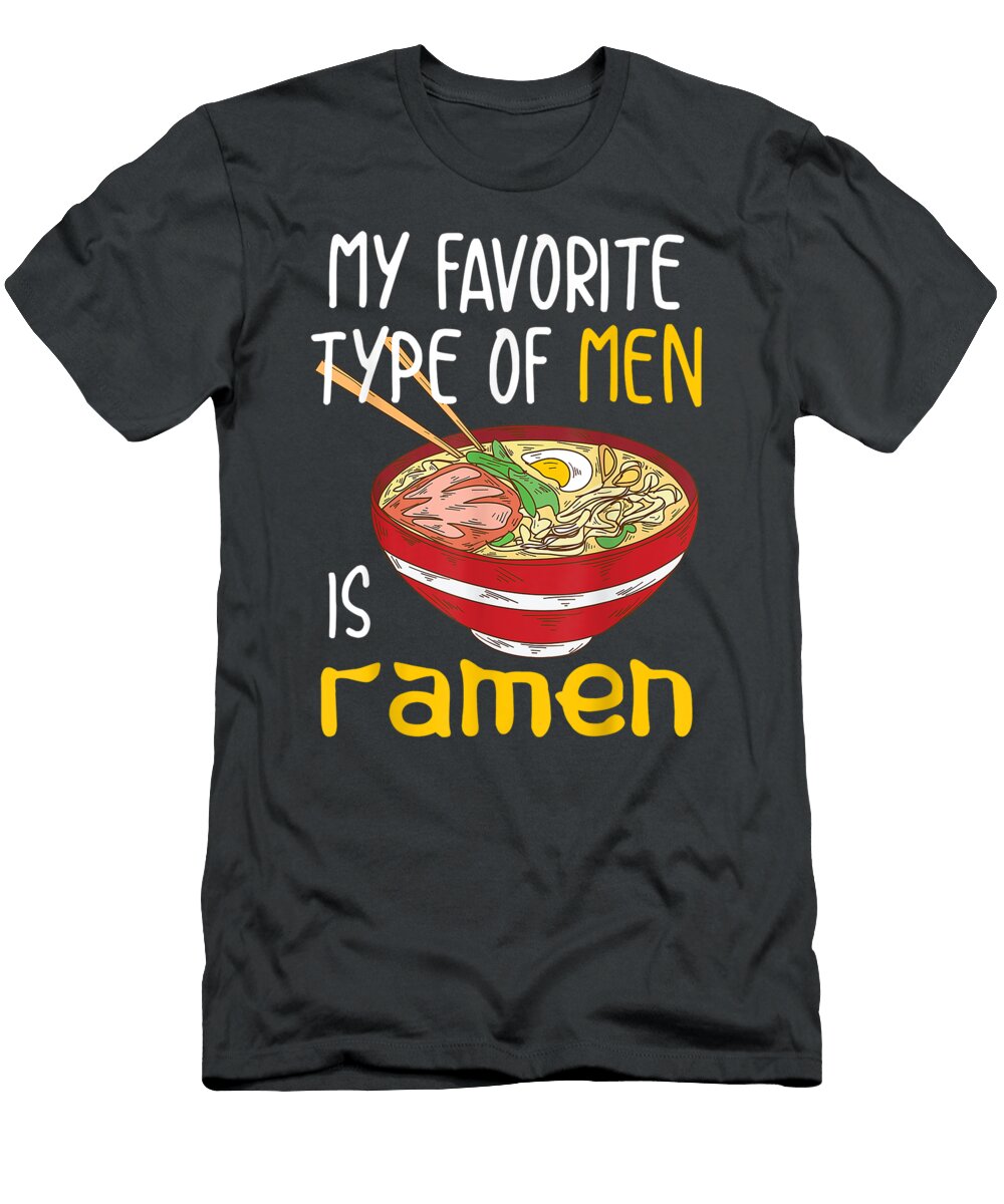 My Favorite Type of Men Is Ramen Noodles Funny Patryn Coera T-Shirt