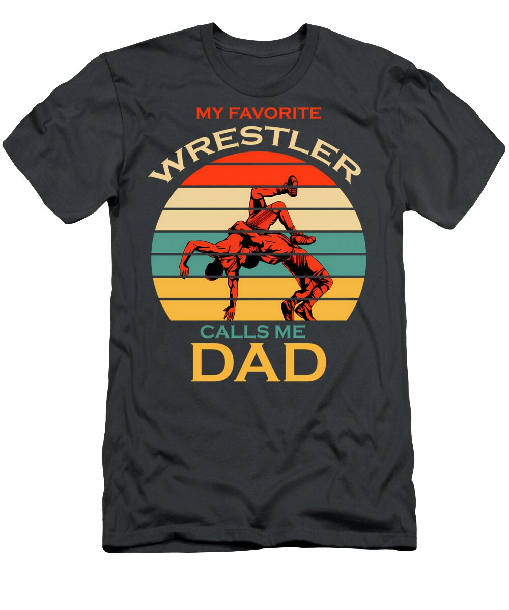 My Favorite Wrestler Calls Me Dad Quang Vu T-Shirt