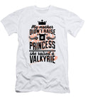My Mother Didnt Raise a Princess She Trained a Valkyrie Jacob Zelazny T-Shirt