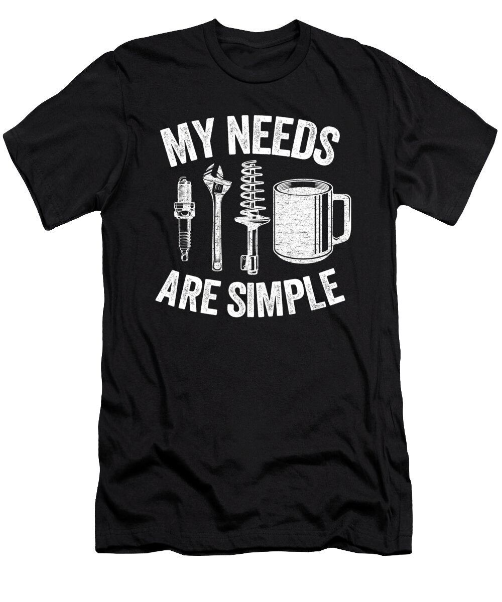 My Needs Are Simple Funny Mechanic Lisa Stronzi T-Shirt