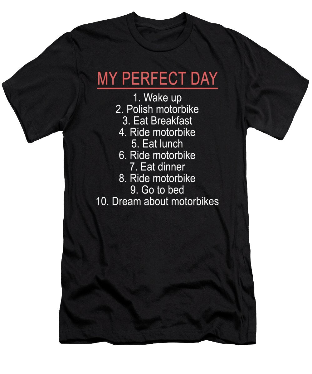 My Perfect Day Motorcycle Dirt Bike Jacob Zelazny T-Shirt