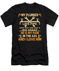 My Plumber Lays Pipe Plumbing Humor Orgence Matungwa T-Shirt
