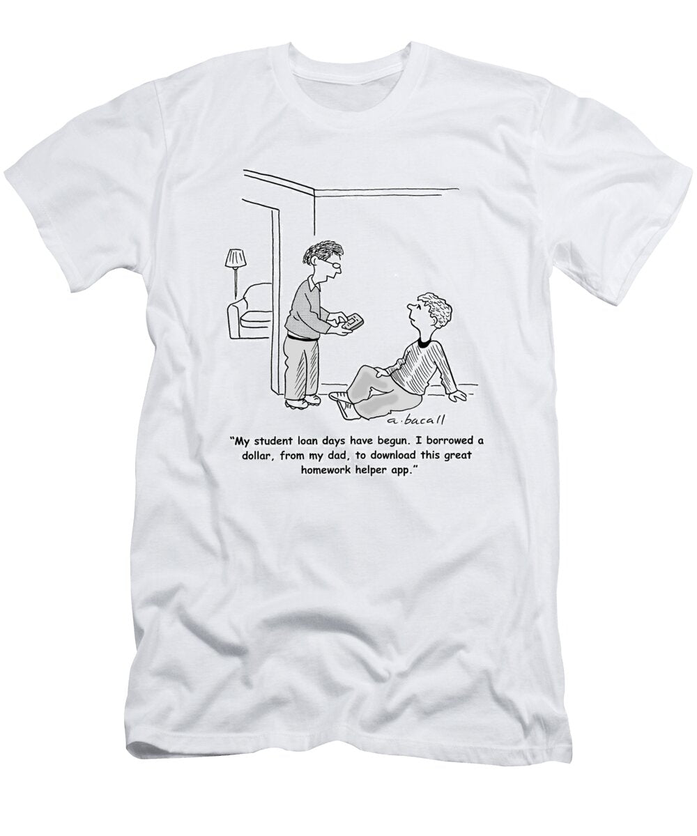 My Student Loan Days Have Begun I Borrowed a Dollar Aaron Bacall No Index T-Shirt