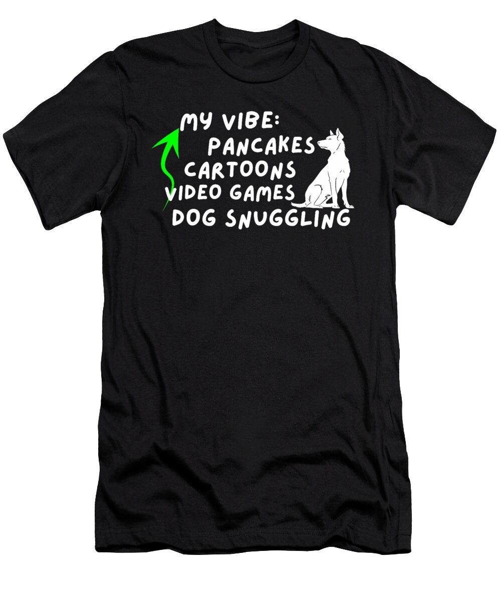 My Vibe Pancakes Cartoons Video Games Dog Sophie Eleanor T-Shirt