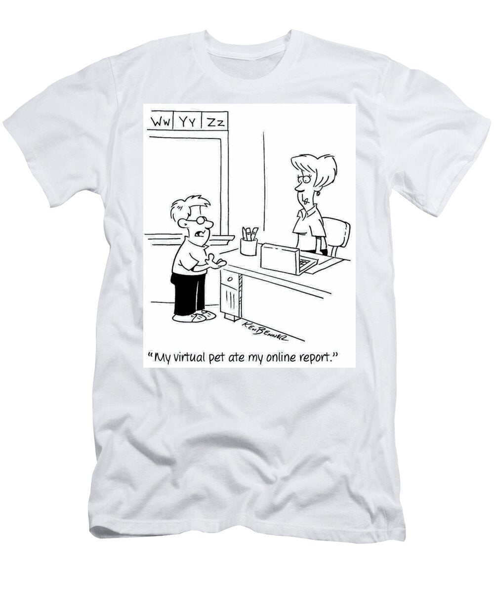 My Virtual Pet At My Online Report Ken Benner T-Shirt