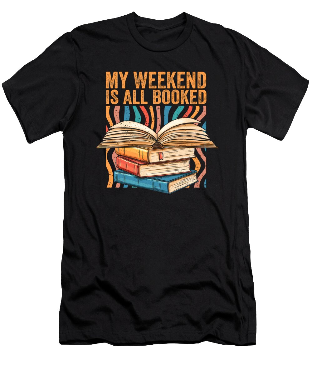 My Weekend Is All Booked Summer Reading Teacher Bookish Maximus Designs T-Shirt