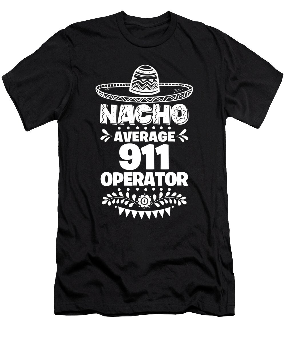 Nacho Average 911 Operator Fun Gift Cinco De Mayo Orange Pieces T-Shirt