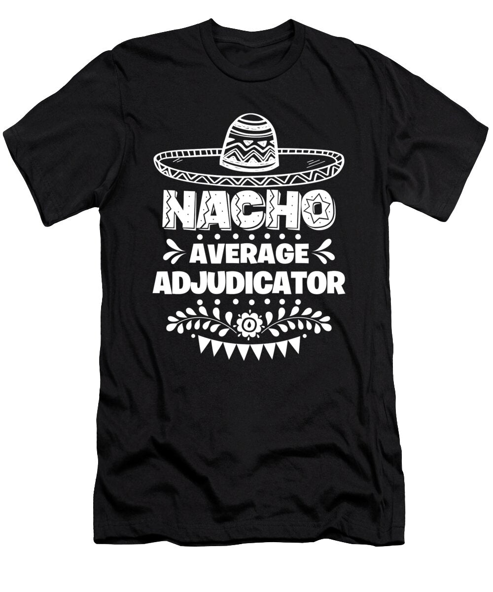 Nacho Average Adjudicator Fun Gift Cinco De Mayo Orange Pieces T-Shirt