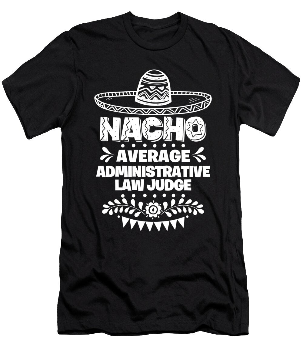Nacho Average Administrative Law Judge Fun Gift Cinco De Mayo Orange Pieces T-Shirt