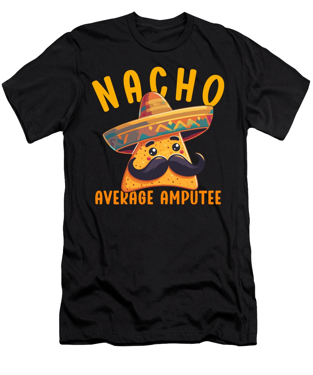 Nacho Average Amputee Mexican Food Mexico Cinco De Mayo Sifou Store T-Shirt