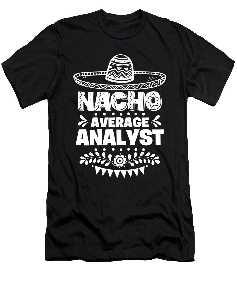 Nacho Average Analyst Fun Gift Cinco De Mayo Orange Pieces T-Shirt
