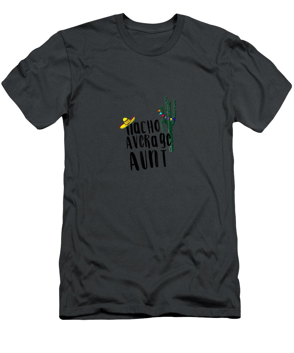 Nacho Average Aunt Cactus Cinco De Mayo River2gaja T-Shirt
