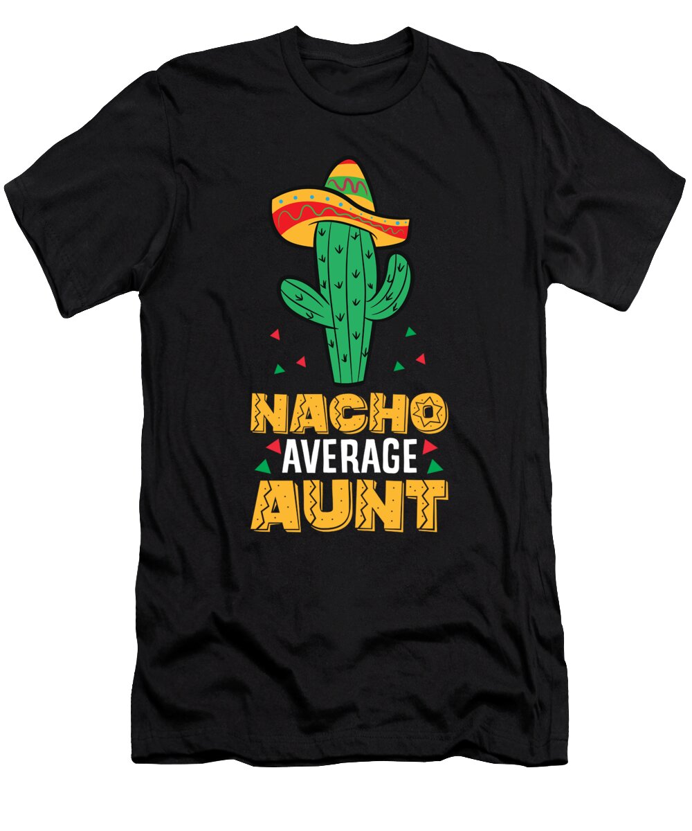 Nacho Average Aunt Mexican Family Cinco De Mayo Party Eq Designs T-Shirt