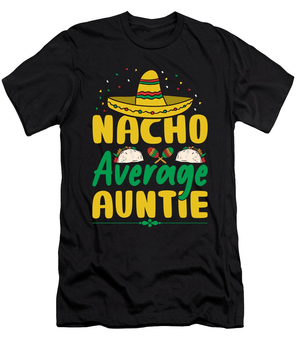 Nacho Average Auntie Cinco De Mayo Mexican Sombrero Latina Haselshirt T-Shirt