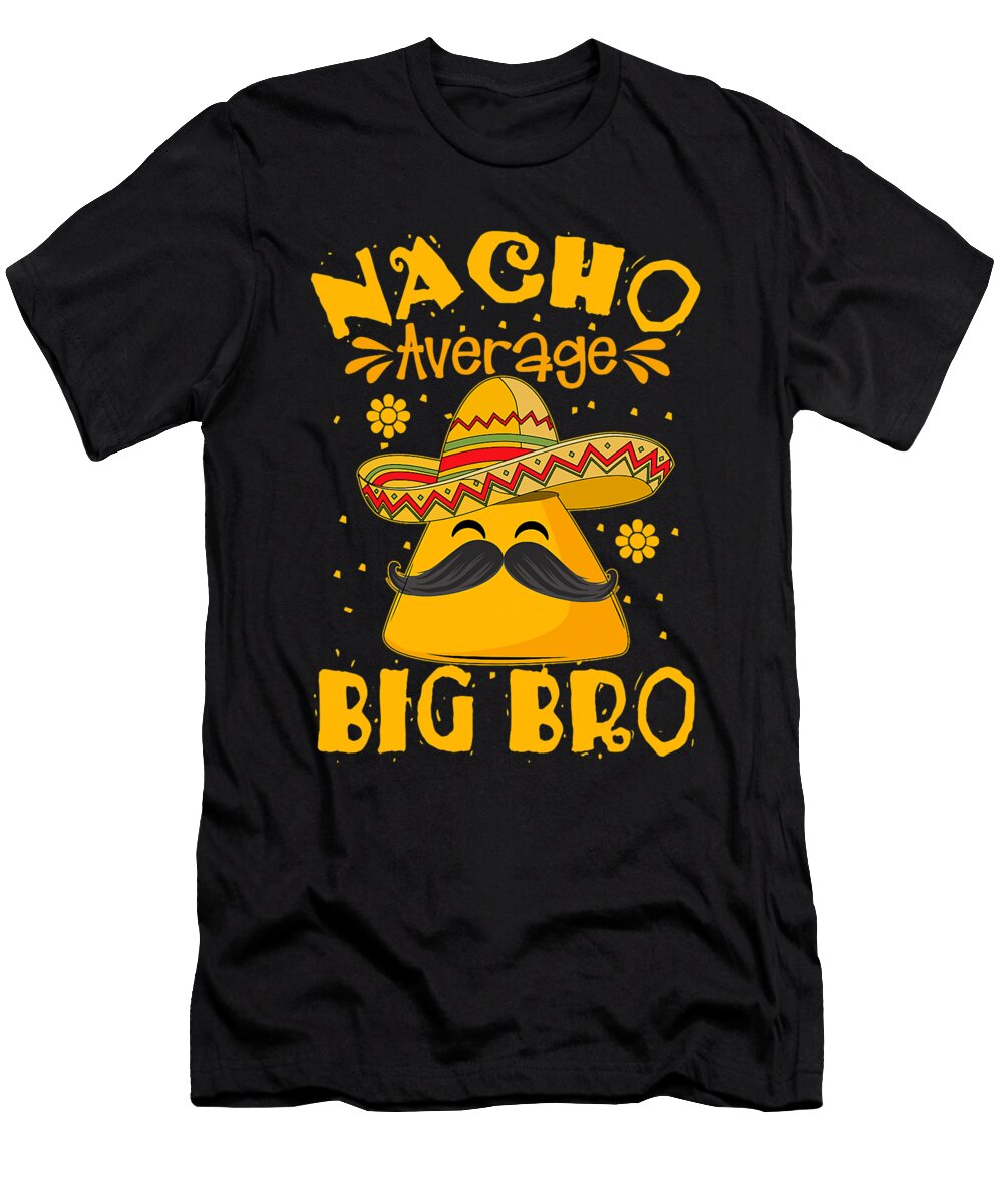 Nacho Average Big Bro Brother Sibling Cinco De Mayo Party Dhbubble T-Shirt