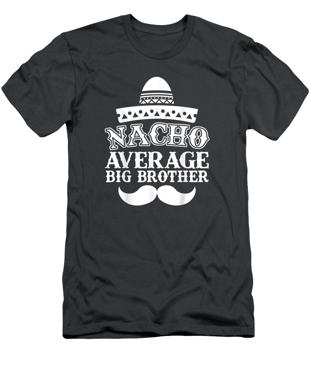 Nacho Average Big Brother Cinco De Mayo Matching Family Cinco De Mayo Lucasaudio T-Shirt