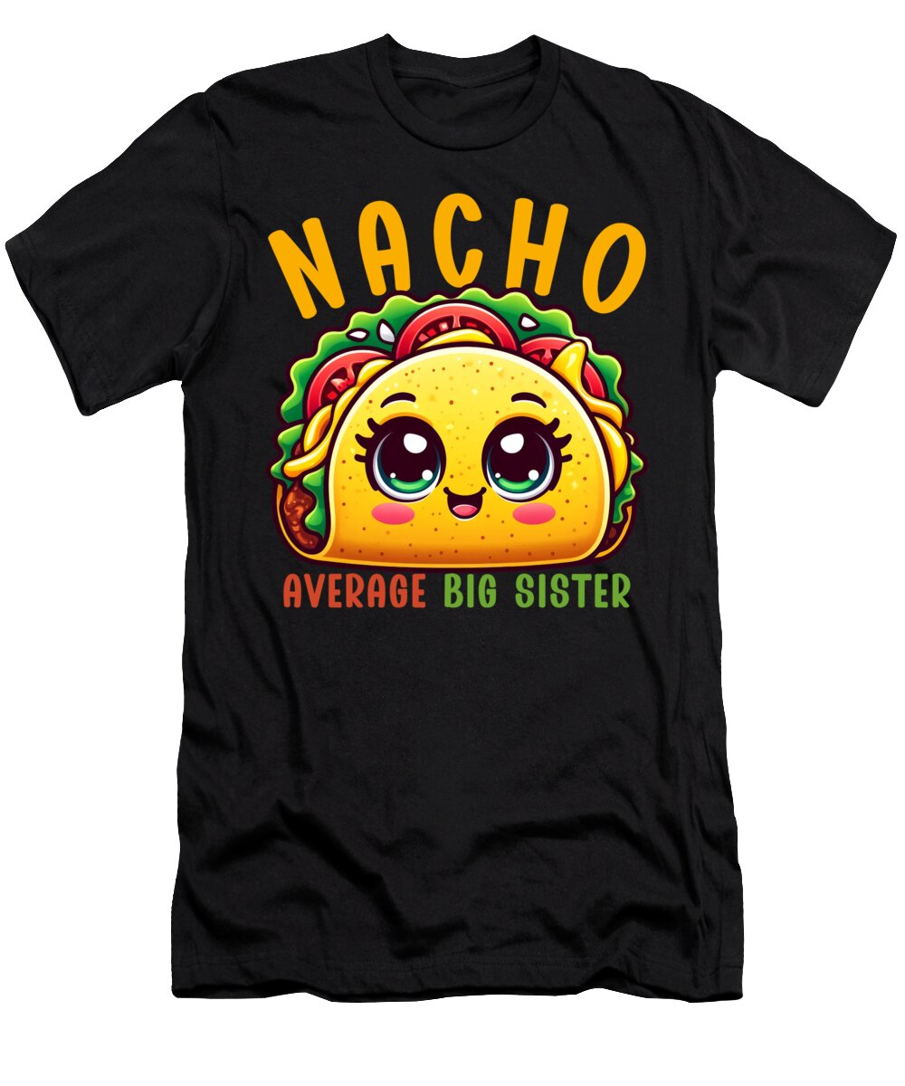 Nacho Average Big Sister Mexican Food Mexico Cinco De Mayo Sifou Store T-Shirt