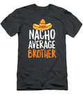 Nacho Average Brother Cinco De Mayo Funny Mexican Cinco De Mayo Briara Chiom T-Shirt