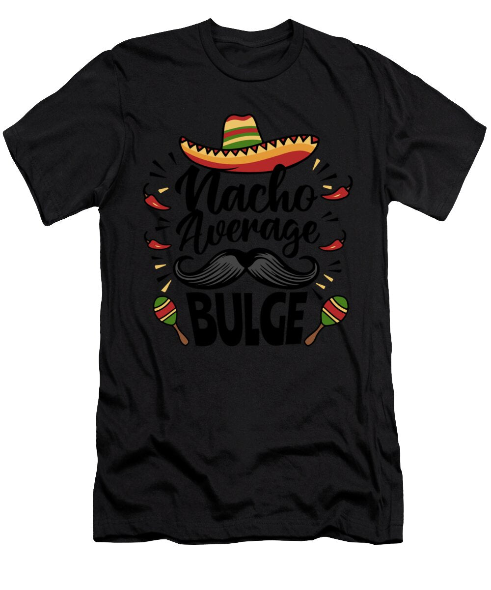 Nacho Average Bulge Funny Raunchy Meican Mens Reece Lee T-Shirt